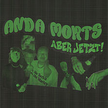 Anda Morts - Jetzt aber wirklich 01.11.2025 Kulturzentrum Lagerhaus