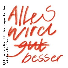 Florian Paul & die Kapelle der letzten Hoffnung - Alles Wird Besser Tour 2025