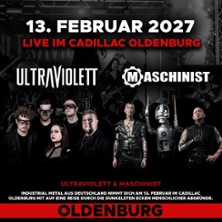 ULTRAVIOLETT | MASCHINIST 13.02.2027 CADILLAC