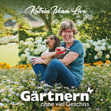 Katrin Iskam - Gärtnern ohne viel Geschiss 24.09.2027 Kulturzentrum PFL