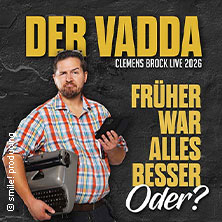 Clemens Brock - Der Vadda - Früher war alles besser, oder? 17.11.2026 Kleine EWE ARENA